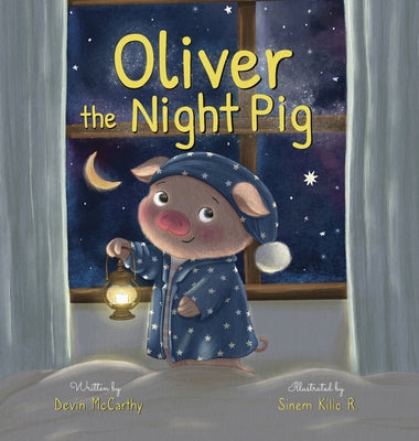 Cover Image for Oliver the Night Pig -- Devin McCarthy, Hardcover