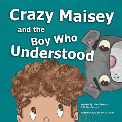 Cover Image for Crazy Maisey and the Boy Who Understood -- Xion Ferrara, Paperback