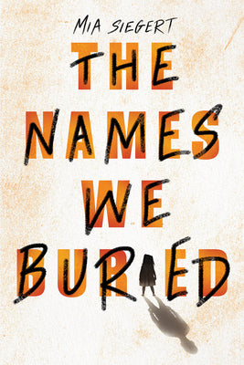 Cover Image for The Names We Buried -- Mia Siegert, Paperback