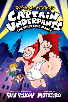 Cover Image for Captain Underpants: The First Epic Manga (from the Creator of Dog Man) -- Dav Pilkey, Hardcover