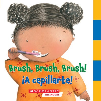 Cover Image for Brush, Brush, Brush/¡A Cepillarte! -- Scholastic, Board Books