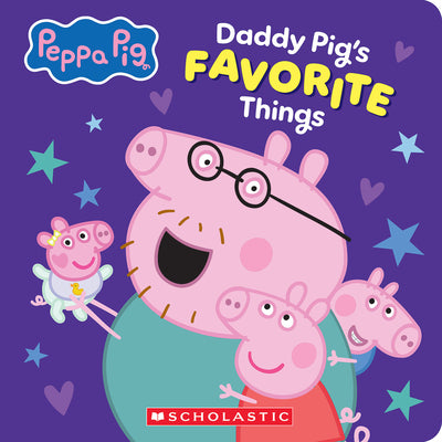 Cover Image for Daddy Pig's Favorite Things (Peppa Pig Board Book) -- Scholastic, Board Books