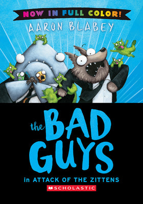 Cover Image for The Bad Guys in Attack of the Zitten (Bad Guys #4 Color Edition): Volume 4 -- Aaron Blabey, Hardcover