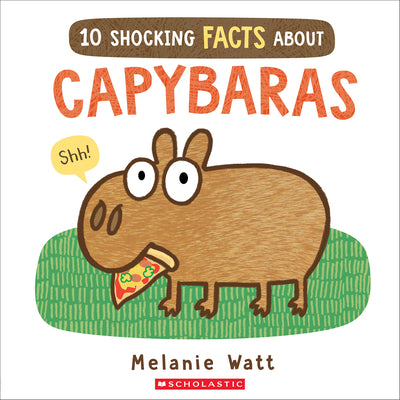 Cover Image for 10 Shocking Facts about Capybaras -- Melanie Watt, Paperback