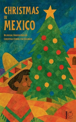 Cover Image for Christmas in Mexico: Bilingual Spanish-English Christmas Stories for Children -- Pomme Bilingual, Paperback