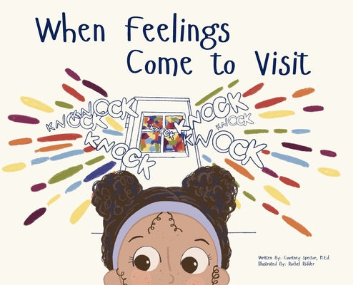 Cover Image for When Feelings Come to Visit -- Courtney Spector, Hardcover