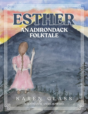 Cover Image for Esther: An Adriondack Folktale -- Gwen Howard, Paperback