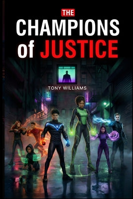 Cover Image for The Champions of Justice: Book 1: The Rise of the Super Athletes -- Tony L. Williams, Paperback
