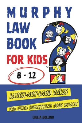 Cover Image for Murphy Law Book for Kids 8-12: Laugh-Out-Loud Rules for When Everything Goes Wrong -- Creative Bo, Paperback