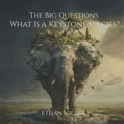Cover Image for The Big Questions: What Is a Keystone Species? -- Ethan Solace, Paperback