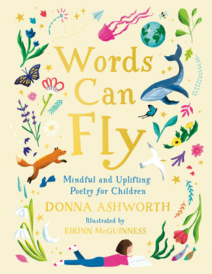 Cover Image for Words Can Fly: Mindful and Uplifting Poetry for Children -- Donna Ashworth, Hardcover