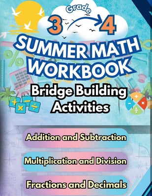 Cover Image for Summer Math Workbook 3-4 Grade Bridge Building Activities: 3rd to 4th Grade Summer Essential Skills Practice Worksheets -- Summer Bridge Building, Paperback