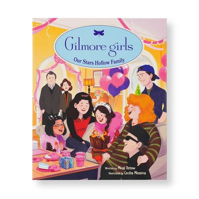 Cover Image for Gilmore Girls: Our Stars Hollow Family -- Micol Ostow, Hardcover