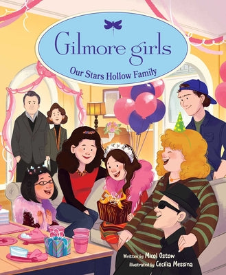 Cover Image for Gilmore Girls: Our Stars Hollow Family -- Micol Ostow, Hardcover