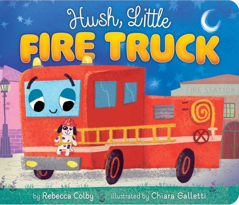 Cover Image for Hush, Little Fire Truck -- Rebecca Colby, Board Books