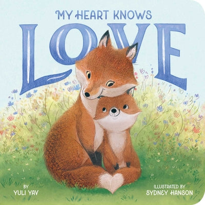 Cover Image for My Heart Knows Love -- Yuli Yav, Board Books