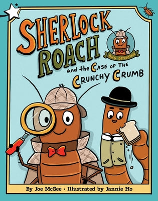Cover Image for Sherlock Roach and the Case of the Crunchy Crumb: A Star Chapter Book -- Joe McGee, Hardcover