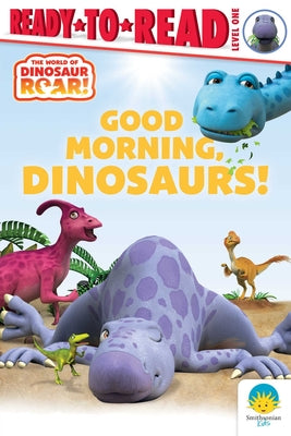 Cover Image for Good Morning, Dinosaurs!: Ready-To-Read Level 1 -- Peter Curtis, Paperback