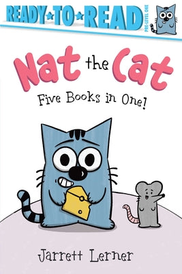 Cover Image for Nat the Cat Five Books in One!: Nat the Cat Takes a Nap; Nat the Cat Takes a Bath; Nat the Cat Has a Snack; Nat the Cat Has a Hat; Nat the Cat Finds a -- Jarrett Lerner, Paperback
