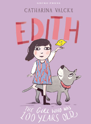 Cover Image for Edith: The Girl Who Was 100 Years Old -- Catharina Valckx, Hardcover