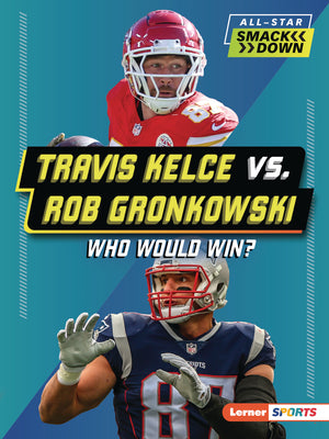 Cover Image for Travis Kelce vs. Rob Gronkowski: Who Would Win? -- Kelley Barth, Paperback