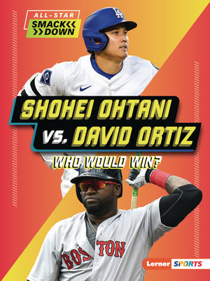 Cover Image for Shohei Ohtani vs. David Ortiz: Who Would Win? -- Peter Douglas, Paperback