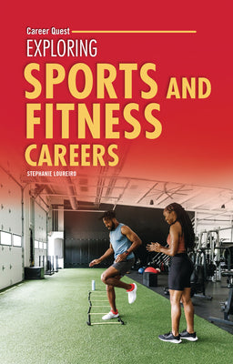 Cover Image for Exploring Sports and Fitness Careers -- Stephanie Loureiro, Paperback