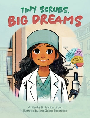 Cover Image for Tiny Scrubs, Big Dreams -- Jennifer D. Son, Hardcover