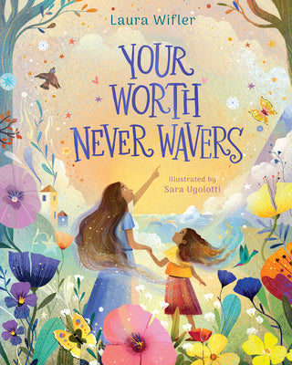 Cover Image for Your Worth Never Wavers: Discover True Beauty as a Girl Made by God -- Laura Wifler, Hardcover
