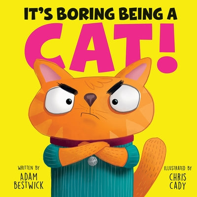 Cover Image for It's Boring Being a Cat! -- Adam Bestwick, Hardcover