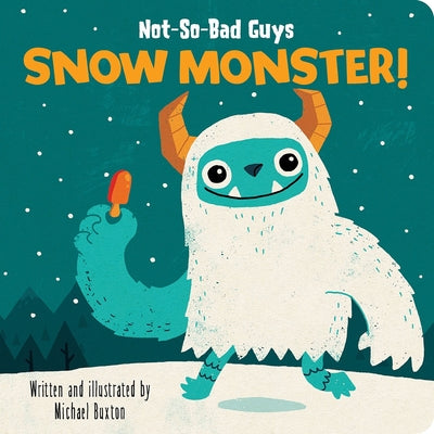 Cover Image for Not-So-Bad Guys Snow Monster! -- Michael Buxton, Board Books