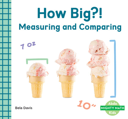 Cover Image for How Big?!: Measuring and Comparing: Measuring and Comparing -- Bela Davis, Library Binding