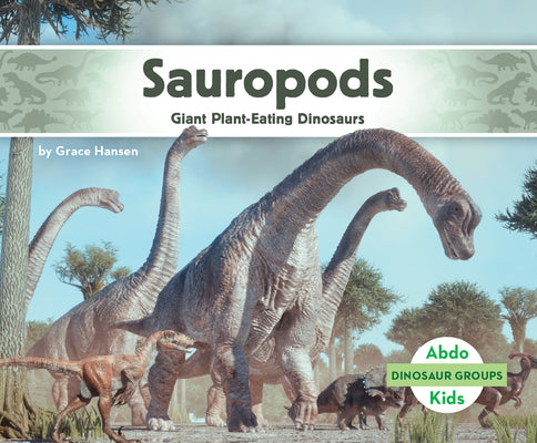 Cover Image for Sauropods: Giant Plant-Eating Dinosaurs: Giant Plant-Eating Dinosaurs -- Grace Hansen, Library Binding