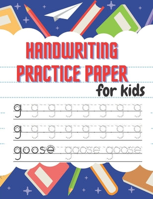 Cover Image for Handwriting Practice Paper: Beautiful Handwriting Practice with Lines For ABC - 100 pages for kids learning to write -- Coty Michael, Paperback