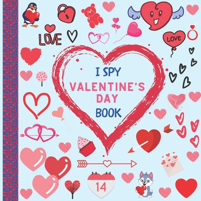 Cover Image for I Spy Valentine's Day Book: Fun and Interactive Picture Puzzle Activity for kids ages 2-5, Toddlers and even Adults! -- Eva's Design, Paperback