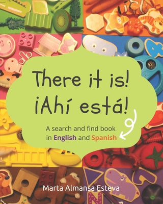 Cover Image for There it is! ¡Ahi esta!: A search and find book in English and Spanish -- Marta Almansa Esteva, Paperback