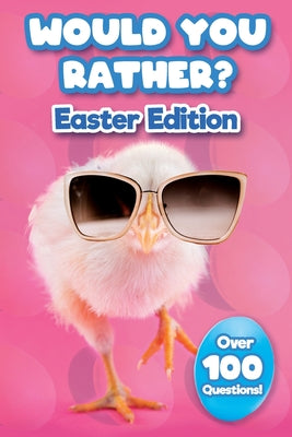 Cover Image for Would You Rather Easter Edition: Easter Basket Stuffer With Over 100 Interactive Questions! -- Jason Kremly, Paperback