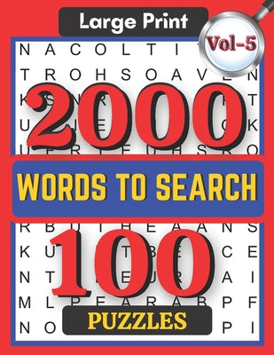 Cover Image for Large Print 2000 Words to Search 100 Puzzles Vol-5: Challenging Word Search Puzzle Book for Adults Boys, Girls, Men, Women and Seniors to Go Stress-fr -- Shayan Senior, Paperback