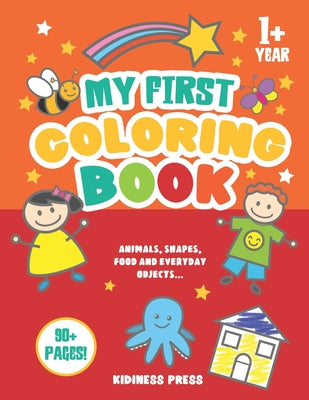 Cover Image for My First Coloring Book: Baby Coloring Book as from 1 Year Old, for Toddler Girls and Boys, Preschool Kids 2-4 (Christmas, Birthday gift for Ba -- Kidiness Press, Paperback