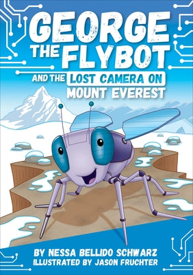 Cover Image for George the Flybot and the Lost Camera on Mount Everest -- Nessa Bellido Schwarz, Library Binding