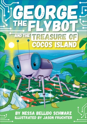 Cover Image for George the Flybot and the Treasure of Cocos Island -- Nessa Bellido Schwarz, Library Binding