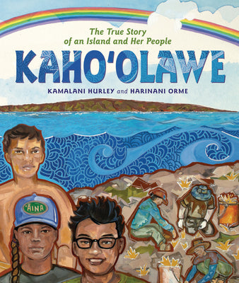 Cover Image for Kahoʻolawe: The True Story of an Island and Her People -- Kamalani Hurley, Hardcover