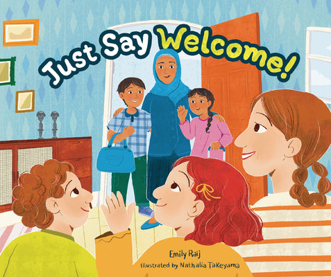 Cover Image for Just Say Welcome -- Emily Raij, Hardcover