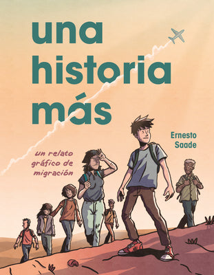 Cover Image for Una Historia Más (Just Another Story): Un Relato Gráfico de Migración (a Graphic Migration Account) -- Ernesto Saade, Paperback