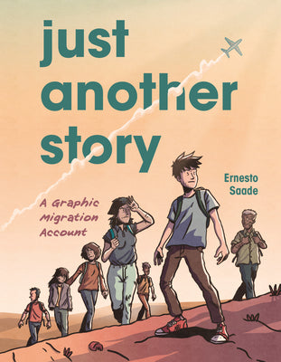 Cover Image for Just Another Story: A Graphic Migration Account -- Ernesto Saade, Paperback