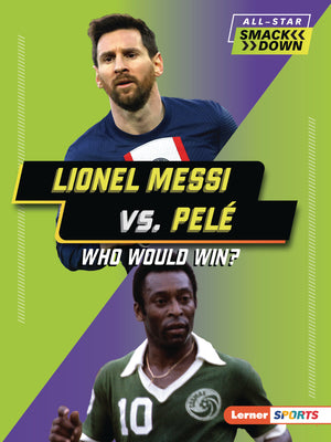Cover Image for Lionel Messi vs. Pelé: Who Would Win? -- Josh Anderson, Paperback