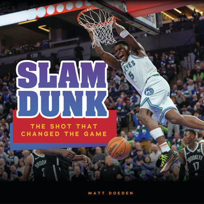Cover Image for Slam Dunk: The Shot That Changed the Game -- Matt Doeden, Library Binding