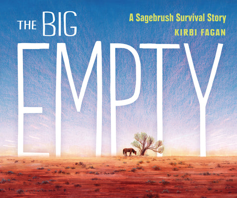 Cover Image for The Big Empty: A Sagebrush Survival Story -- Kirbi Fagan, Hardcover