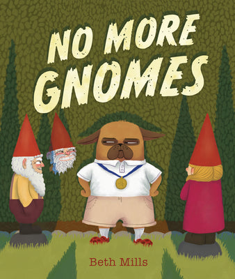 Cover Image for No More Gnomes -- Beth Mills, Hardcover