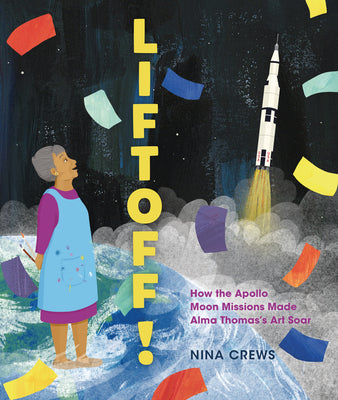 Cover Image for Liftoff!: How the Apollo Moon Missions Made Alma Thomas's Art Soar -- Nina Crews, Hardcover